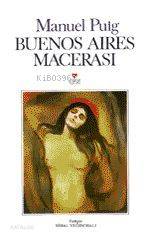  Buenos Aıres Macerası | Manuel Puıg | Nihal Yeğinobalı | Can Yayınları | 9789755103150 | 