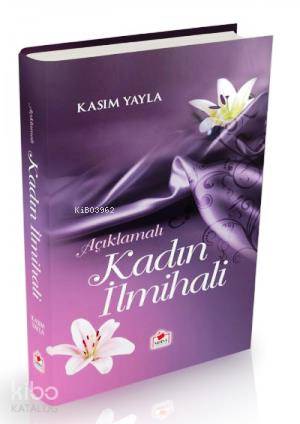  Kadın ilmihali Açıklamalı (1 Hamur Ciltli) | Kadın ilmihali Açıklamalı (1 Hamur Ciltli) | Kasım Yayla | Merve Yayınları | 9789758524174 