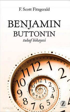  Benjamin Buttonın Tuhaf Hikayesi | Francis Scott Key Fitzgerald | Zeynep Ertan | Zodyak Kitap | 9786054909087 