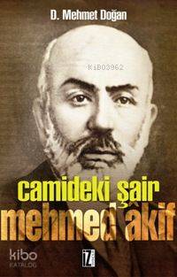  Câmideki Şair Mehmed Âkif | D Mehmet Doğan | İz Yayıncılık | 9789753553025 | 