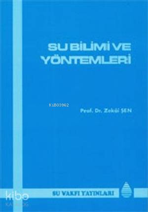  Su Bilimi ve Yöntemleri | Su Bilimi ve Yöntemleri | Zekai Şen | Su Vakfı Yayınları | 9789756455524 