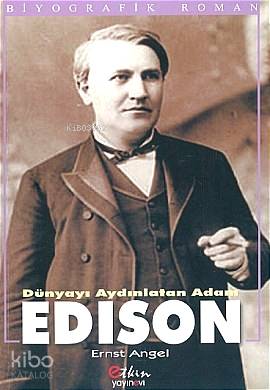  Edison Dünyayı Aydınlatan Adam | Ernst Angel | Ayşe Yıldız | Ali İmren | Kesim Danışman | Etkin Yayınevi | 9789756391044 | 