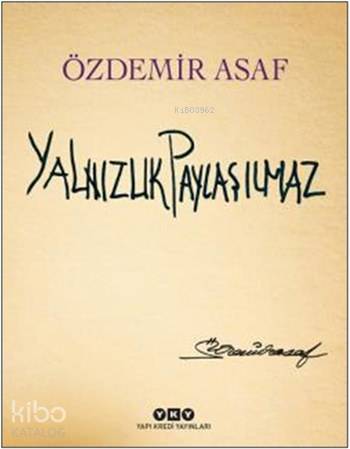  Yalnızlık Paylaşılmaz (Ciltli Numaralı Özel Baskı) | Yalnızlık Paylaşılmaz (Ciltli Numaralı Özel Baskı) | Özdemir Asaf | Yapı Kredi Yayınları ( YKY ) | 9789750833212 