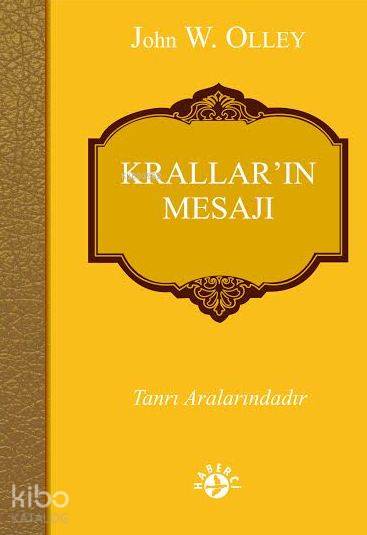  Kralların Mesajı Tanrı Aralarındadır | John WOlley | Yeşim Mısırcı | Erman Koparan | Maya Perktaş | Haberci Basın Yayın | 9786054707188 | 