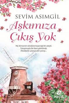  Aşkımıza Çıkış Yok | Sevim Asımgil | Erol Şahnacı | Hayat Yayınları | 9786051511757 | 