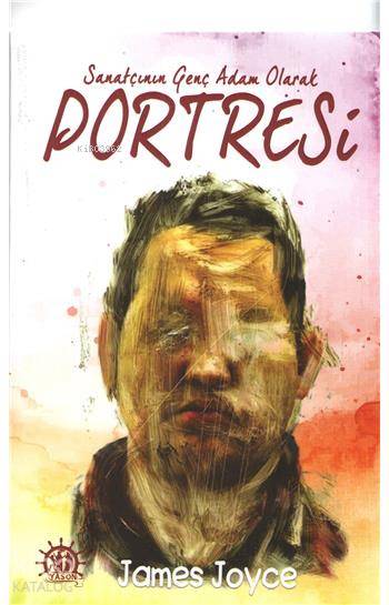  Sanatçının Genç Adam Olarak Portresi | James Joyce | Şafak Birol | İlker Şentürklü | Adem Bilgiç | Yason Yayınları | 9786059317702 | 