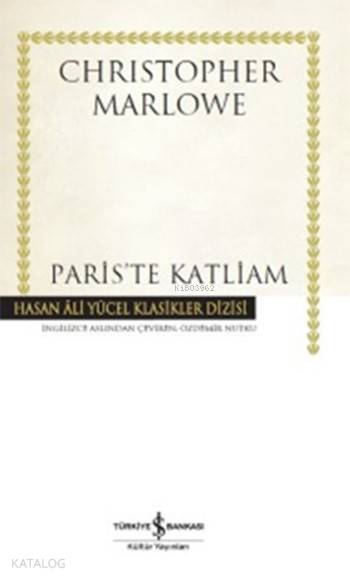  Pariste Katliam (Ciltli) | Christopher Marlowe | Özdemir Nutku | Türkiye İş Bankası Kültür Yayınları | 9786053327462 | 