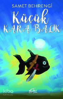  Küçük Kara Balık | Samed Behrengi | Hakan Şahin | Volkan Karakaş | İsmet Gülseçgin | Siyah Kuğu Yayınları | 9786059331401 | 