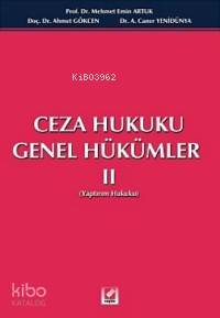  Ceza Hukuku Genel Hükümler II | Ceza Hukuku Genel Hükümler II | Ahmet Caner Yenidünya | Ahmet Gökcen | Mehmet Emin Artuk | Ahmet Caner YenidünyaAhmet GökcenMehmet Emin Artuk | Seçkin Yayıncılık | 9789753476454 