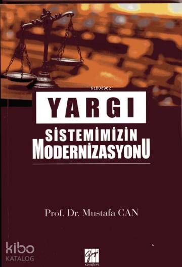  Yargı Sistemimizin Modernizasyonu | Yargı Sistemimizin Modernizasyonu | Mustafa Can | Gazi Kitabevi | 9786053443124 