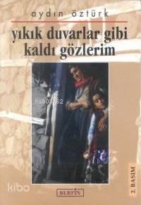  Yıkık Duvarlar Gibi Kaldı Gözlerim | Aydın Öztürk | Berfin Yayınları | 9789757354383 | 