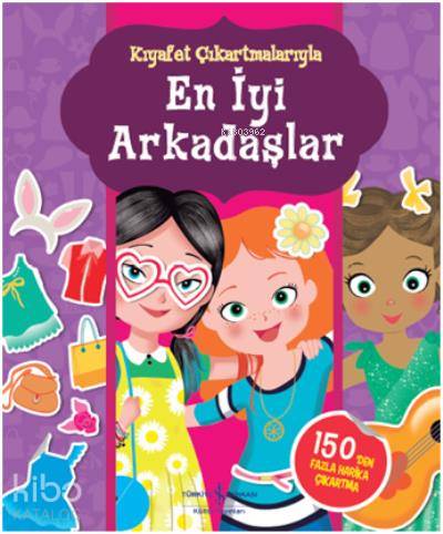  En İyi Arkadaşlar Kıyafet Çıkartmalarıyla | En İyi Arkadaşlar Kıyafet Çıkartmalarıyla | Kolektif | Elif Dinçer | Ülker Yıldırımcan | Türkiye İş Bankası Kültür Yayınları | 9786052953228 