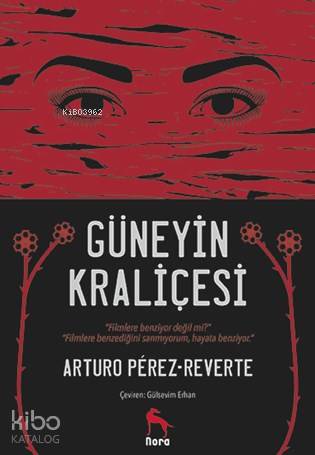  Güneyin Kraliçesi | Arturo Perez Reverte | Gülsevim Erhan | Hasret Parlak Torun | Cem Özcan | Nora Kitap | 9789752473546 | 