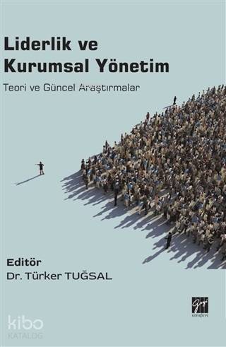  Liderlik ve Kurumsal Yönetim Teori ve Güncel Araştırmalar | Liderlik ve Kurumsal Yönetim Teori ve Güncel Araştırmalar | Cemil Örgev | Gazi Kitabevi | 9786053449034 