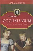  Çocukluğum Dünya Klasikleri | Çocukluğum Dünya Klasikleri | Maksim Gorki | Emre Öztürk | Koloni Çocuk | 9786052045084 