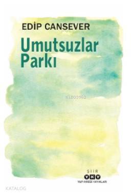 Umutsuzlar Parkı | Edip Cansever | Murat Yalçın | Yapı Kredi Yayınları ( YKY ) | 9789750846526 | 