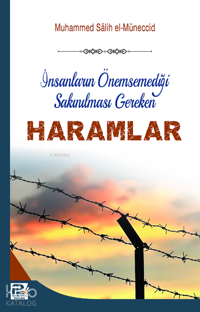  İnsanların Önemsemediği Sakınılması Gereken Haramlar | İnsanların Önemsemediği Sakınılması Gereken Haramlar | Muhammed Salih El Müneccid | Karınca & Polen Yayınları | 9786055104580 