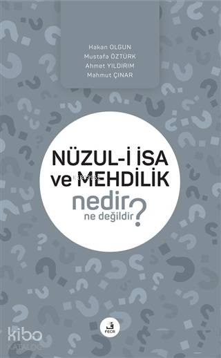  Nüzuli İsa ve Mehdilik Nedir Ne Değildir | Nüzuli İsa ve Mehdilik Nedir Ne Değildir | Hakan Olgun | Fecr Yayınları | 9786057570697 