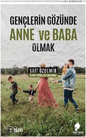  Gençlerin Gözünde Anne ve Baba Olmak | M Sait Özdemir | Morena Yayınevi | 9786050610406 