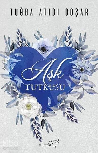  Aşk Tutkusu | Tuğba Atıcı Coşar | Elif Kar | Ayşen Bozkuş | Beyza Keskin | Müptela Yayınevi | 9786052006993 | 