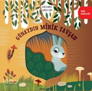  Doğa Masalları Günaydın Minik Tavşan | Doğa Masalları Günaydın Minik Tavşan | Agnese Baruzzi | Doğan Egmont Yayıncılık | 9786050968934 