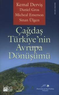  Çağdaş Türkiyenin Avrupa Dönüşümü | Daniel Gros | Micheal Emerson | Sinan Ülgen | Kemal Derviş | Kemal DervişDaniel GrosMicheal EmersonSinan Ülgen | Doğan Kitap | 9789752932777 | 