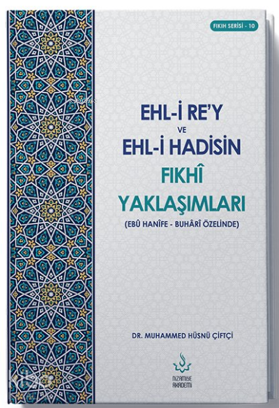 Ehl-i Re’y ve Hadisin Fıkhi Yaklaşımları (Ebu Hanefe - Buhari Özelinde)