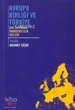  Avrupa Birliği ve Türkiye | Mehmet Uğur | Agora Kitaplığı | 9789758829200 | 