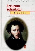  Erzurum Yolculuğu | Aleksandr Sergeyeviç Puşkin | Recep Şükrü Güngör | Timaş Yayınları | 9799753628791 | 