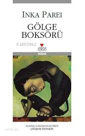  Gölge Boksörü | Inka Parei | Çiğdem Öztekin | Can Yayınları | 9789750707896 | 