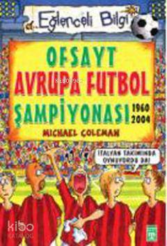  Ofsayt Avrupa Futbol Şampiyonası (1960 2004) | Michael Coleman | Onur Şen | Timaş Yayınları | 9799752630108 | 