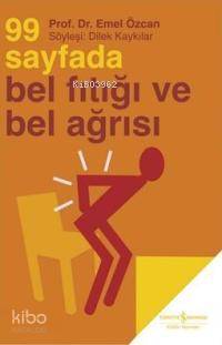  99 Sayfada Bel Fıtığı ve Bel Ağrısı | 99 Sayfada Bel Fıtığı ve Bel Ağrısı | Emel Özcan | Türkiye İş Bankası Kültür Yayınları | 9789944881043 