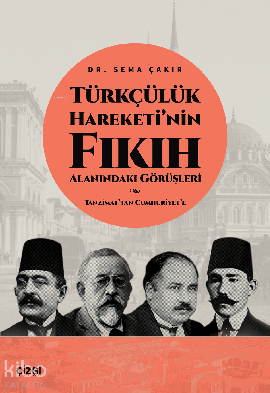 Türkçülük Hareketi’nin Fıkıh Alanındaki Görüşleri  - Tanzimat’tan Cumhuriyet’e