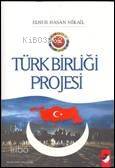  Türk Birliği Projesi | Elnur Hasan Mikail | Deniz Saraç | Yunus Karaaslan | IQ Kültür Sanat Yayıncılık | 9789752551978 | 