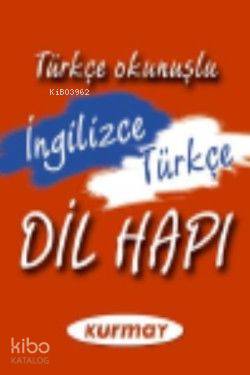 İngilizce - Türkçe Dil Hapı (Türkçe Okunuşlu)