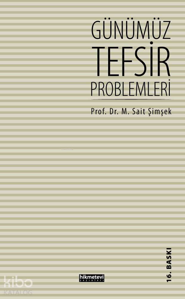  Günümüz Tefsir Problemleri | M Said Şimşek | Mustafa Çalışkan | Fetullah Mercan | Kitap Dünyası | 9789756562284 | 