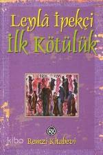  İlk Kötülük | Leyla İpekçi | Remzi Kitabevi | 9789751407719 | 