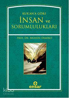  Kurana Göre İnsan ve Sorumlulukları | Muhsin Demirci | Ensar Neşriyat | 9786055623227 | 