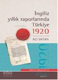  İngiliz Yıllık Raporlarında Türkiye 1920 | Ali Satan | Tarihçi Kitabevi | 9786056153303 | 