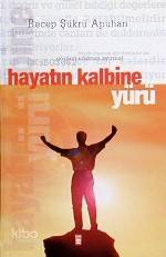  Hayatın Kalbine Yürü | Recep Şükrü Apuhan | Timaş Yayınları | 9789753625296 | 