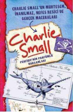  Charlie Small Perfidynin Parfümlü Korsanları | Charlie Small Perfidynin Parfümlü Korsanları | Charlie Small | Çiçek Eriş | Türkiye İş Bankası Kültür Yayınları | 9786053603375 