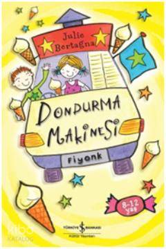  Dondurma Makinası | Dondurma Makinası | Julie Bertagna | Gamze Varım | Türkiye İş Bankası Kültür Yayınları | 9786053604891 