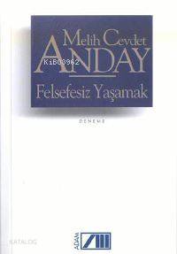  Felsefesiz Yaşamak | Melih Cevdet Anday | Adam Yayınları | 9789754187069 | 