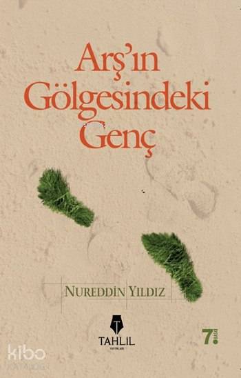  Arşın Gölgesindeki Genç | Arşın Gölgesindeki Genç | Nureddin Yıldız | Tahlil Yayınları | 9786055271114 