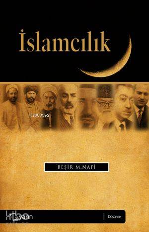  İslamcılık | İslamcılık | Beşir Musa Nafi | Yarın Yayınları | 9786054533350 