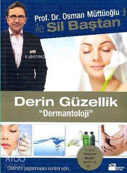  Sil Baştan Derin Güzellik Dermantoloji | Osman Müftüoğlu | Doğan Kitap | 8696602140279 | 