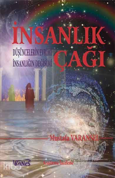  İnsanlık Çağı Düşüncelerin Evrimi İnsanlığın Değişimi | İnsanlık Çağı Düşüncelerin Evrimi İnsanlığın Değişimi | Mustafa Varansel | Ertunç TURHAN | Kanes Yayınları | 9786054478606 