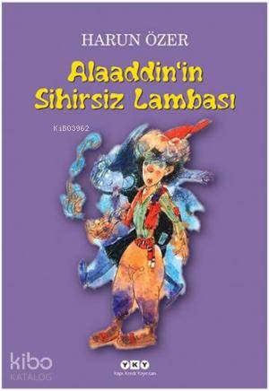  Alaaddinin Sihirsiz Lambası 2 Perdelik Oyun | Alaaddinin Sihirsiz Lambası 2 Perdelik Oyun | Harun Özer | Yapı Kredi Yayınları ( YKY ) | 9789750825842 
