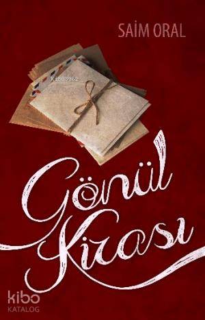  Gönül Kirası | Gönül Kirası | Saim Oral | Kutup Yıldızı Yayınları | 9786055291181 