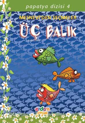  Üç Balık Papatya Dizisi 04 | Üç Balık Papatya Dizisi 04 | Mevlânâ Celâleddîni Rûmî | Şengül Gülbahçe | Erdem Çocuk | 9789755012902 
